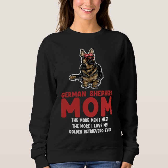 German shepherd mom the more men german shepherd sweatshirt (Front)