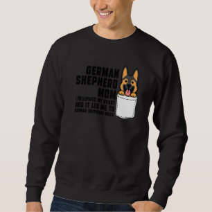German Shepherd Mum I Followed My Heart Dog Pet Ow Sweatshirt