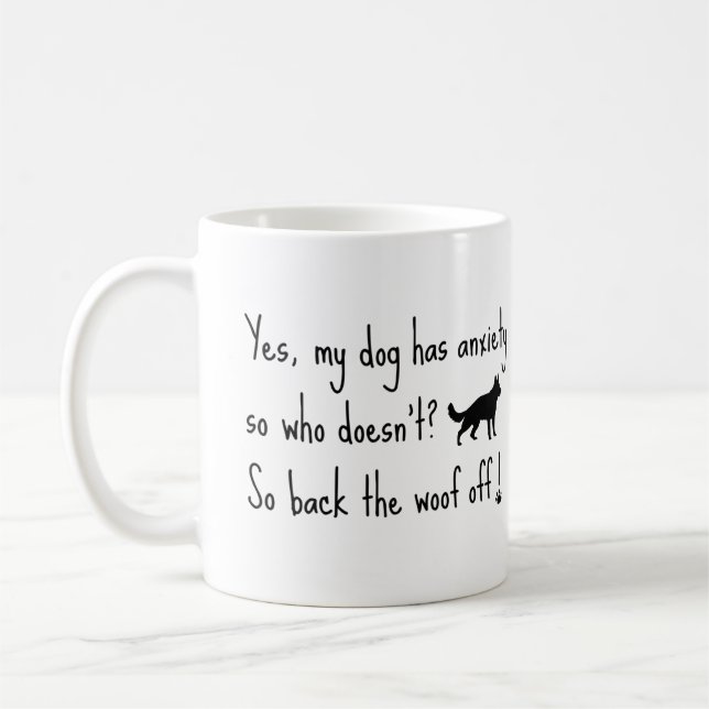 German Shepherd My Dog Has Anxiety Back Woof Off  Coffee Mug (Left)