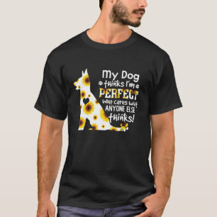 German Shepherd My Dog Thinks I'm Perfect Pet Paws T-Shirt