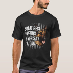 German Shepherd Owner Some Best Friends Never Say T-Shirt