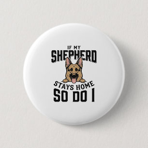 German Shepherd Shirt No Shepherd No Show Dog Love 6 Cm Round Badge