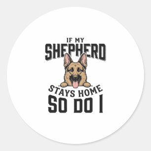 German Shepherd Shirt No Shepherd No Show Dog Love Classic Round Sticker