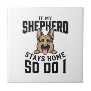 German Shepherd Shirt No Shepherd No Show Dog Love Tile