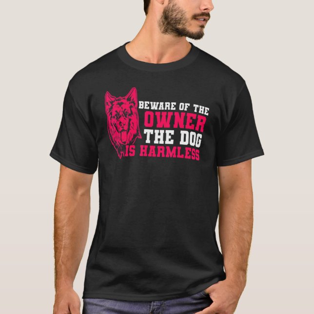 German Shepherd The Dog Is Harmless German Shepher T-Shirt (Front)