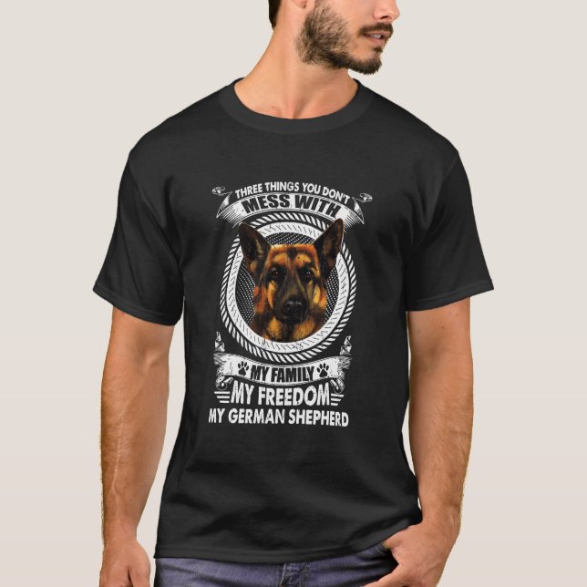 German Shepherd Three Things You Dont Mess With Do T-Shirt (Front)