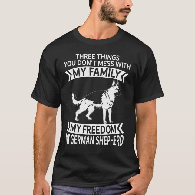 German Shepherd Three Things You Don't Mess With T-Shirt (Front)