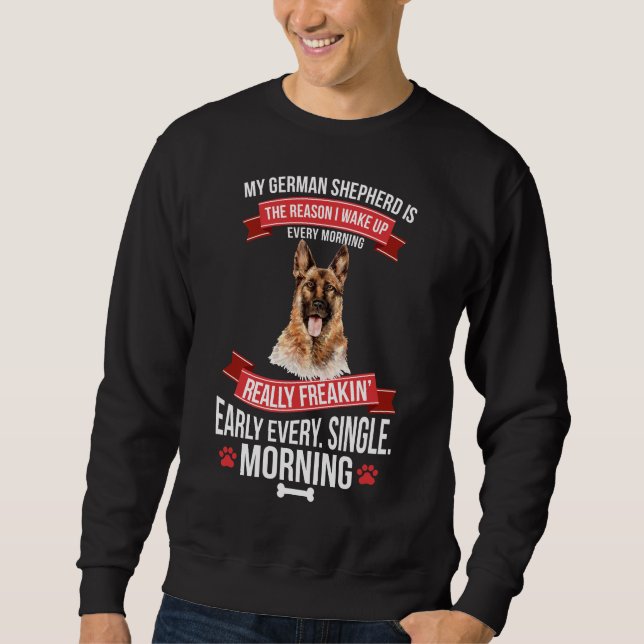 German Shepherd Wake Up Early Morning Sweatshirt (Front)