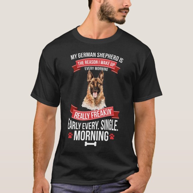 German Shepherd Wake Up Early Morning T-Shirt (Front)