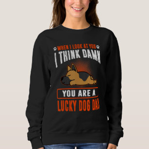 German Shepherd You Are A Lucky Dog Dad Puppy Dog Sweatshirt