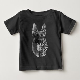 German Shepherd You Don't Believe They Have Soulds Baby T-Shirt