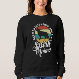 German Shepherds Are My Spirit Animal Sweatshirt
