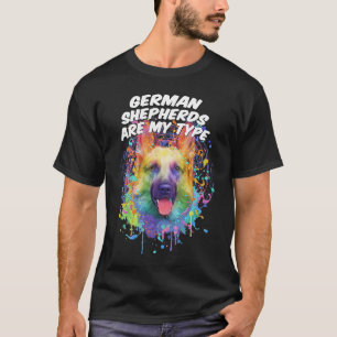 German Shepherds Are My Type  Dog  Humour Pets T-Shirt