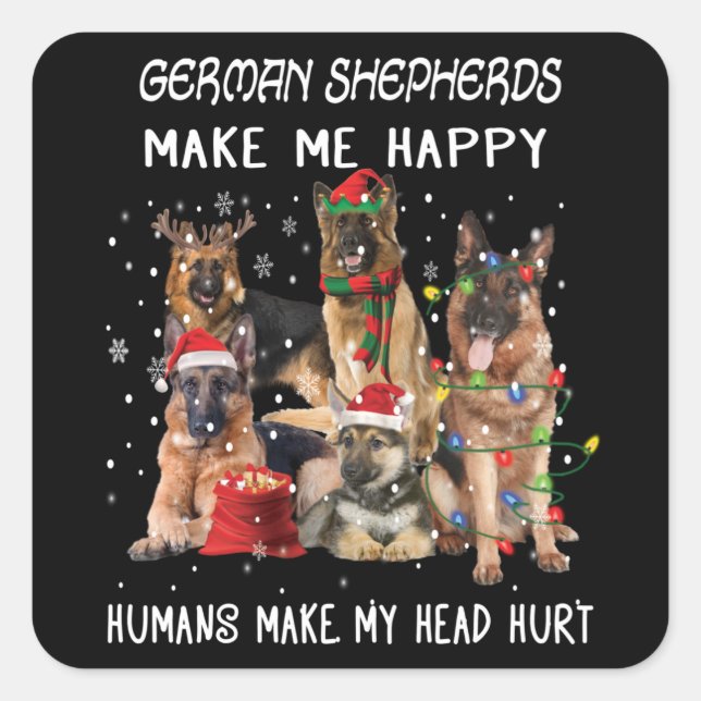 German Shepherds Make Me Happy Humans Make My Head Square Sticker (Front)