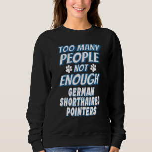 German Shorthaired Pointer Breed Dog Antisocial Sweatshirt