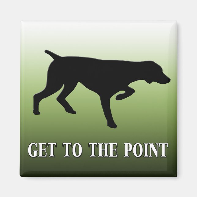German Shorthaired Pointer "Get to the Point" Magnet (Front)