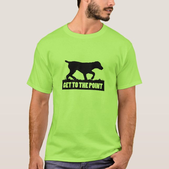 German Shorthaired Pointer "GET TO THE POINT" Tee (Front)