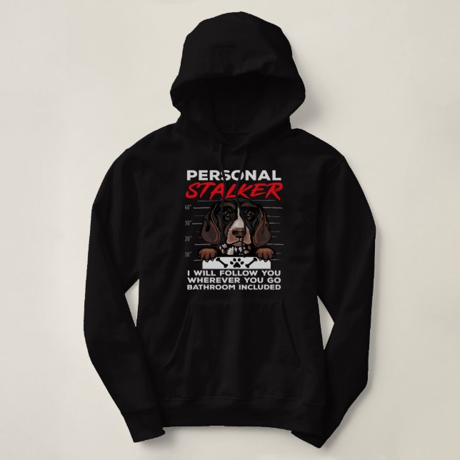 German Shorthaired Pointer Personal Stalker GSP Do Hoodie (Design Front)