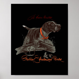 German Shorthaired Pointer Shirt. Born Hunter  Poster