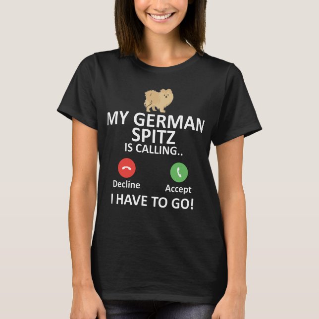 German Spitz is calling Dogs German Middle Spitz T-Shirt (Front)