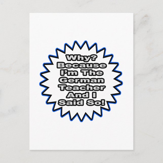 German Teacher...Because I Said So Postcard (Front)