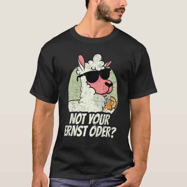 Germany Deutsch DT German Not Your Ernst Oder Llam T-Shirt (Front)