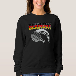 Germany Table Tennis   Support German Ping Pong Te Sweatshirt