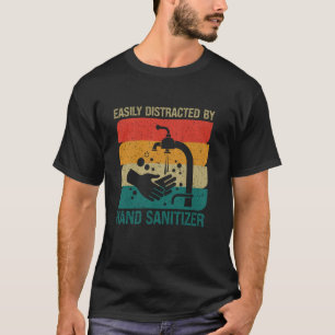 Germaphobe Easily Distracted By Hand Sanitizer T-Shirt