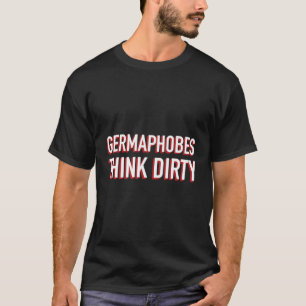 Germaphobes Think Dirty Apparel Funny Double Enten T-Shirt