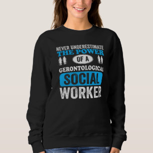 Gerontological Social Worker Occupation Gerontolog Sweatshirt