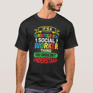 Gerontological Social Worker Occupation Gerontolog T-Shirt