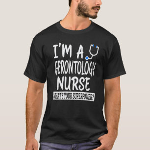 Gerontology Nurse  Nursing School & Medical Staff  T-Shirt
