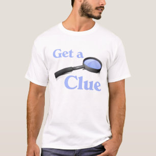 Get a Clue T-Shirt