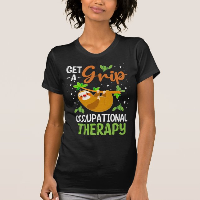 Get A Grip Occupational Therapy, Funny Healthcare  T-Shirt (Front)