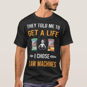 Get A Life Claw Machine Crane T-Shirt