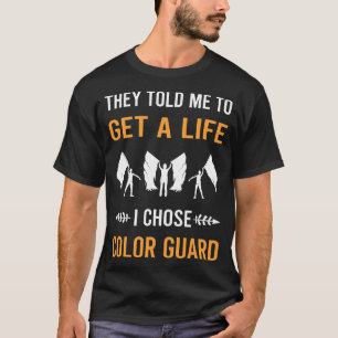 Get A Life Colour Guard Colorguard T-Shirt