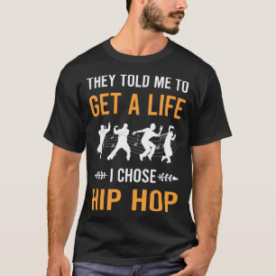 Get A Life Hip Hop Hiphop T-Shirt