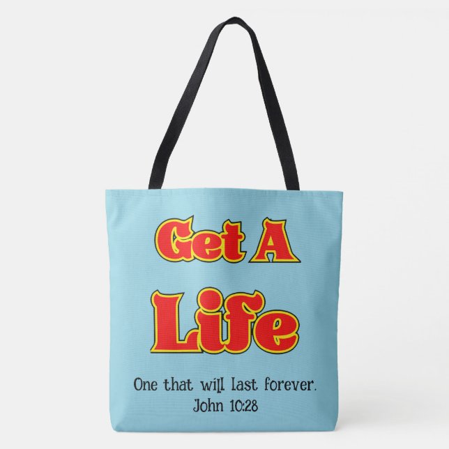 GET A LIFE - John 10:28 Tote Bag (Front)