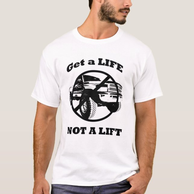 Get a Life Not a Lift! T-Shirt (Front)