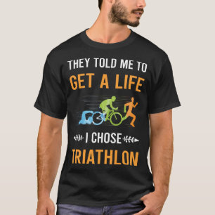 Get A Life Triathlon Triathlete T-Shirt