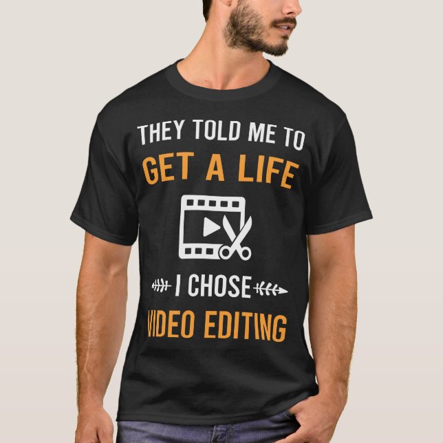 Get A Life Video Editing Editor T-Shirt (Front)