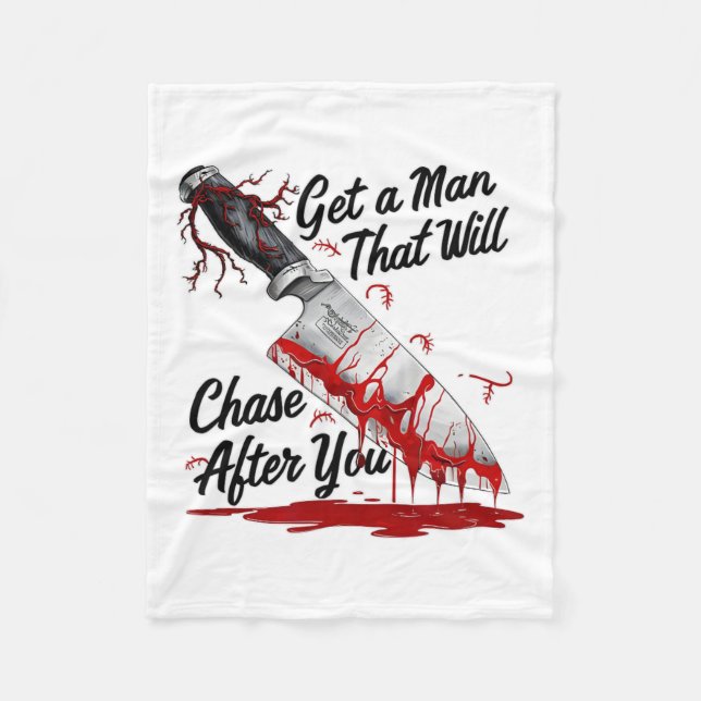 Get A Man That Will Chase After You Funny Meme Hor Fleece Blanket (Front)