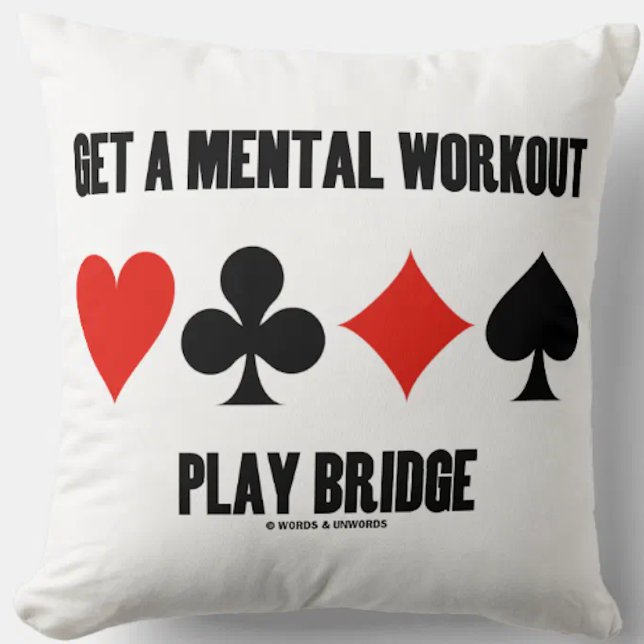Get A Mental Workout Play Bridge Four Card Suits Cushion (Throw pillow w/ the four card suits for any bridge player who gets a mental workout playing bridge!)