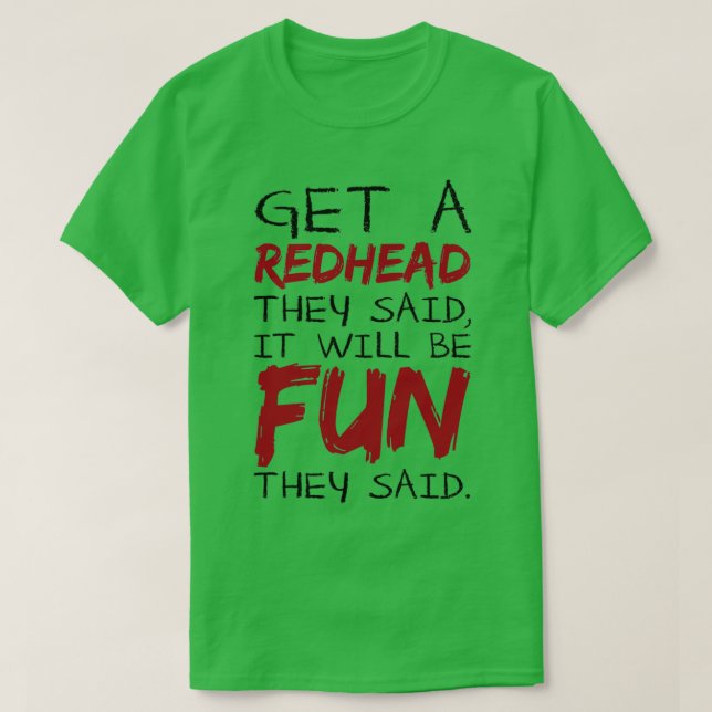 Get A Redhead They Said It Will Be Fun They They S T-Shirt (Design Front)