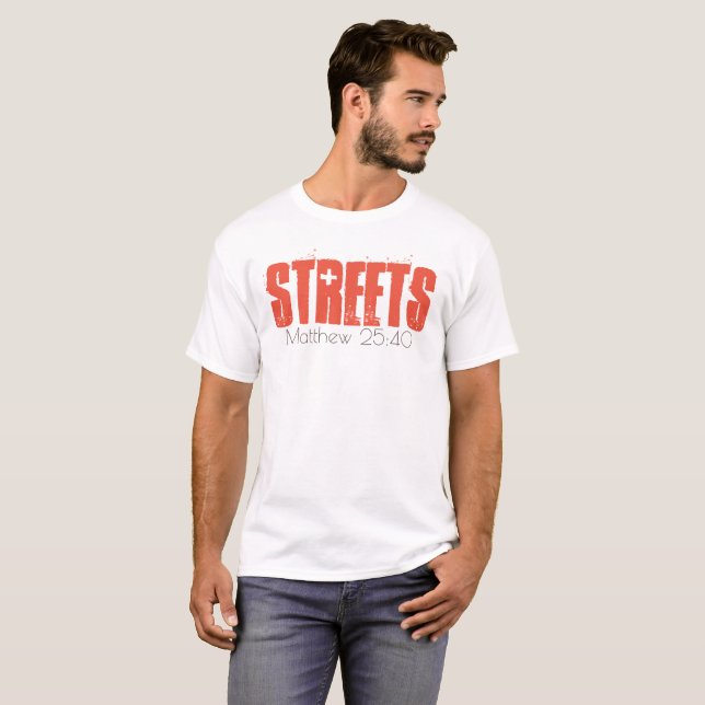 Get a &quot;Streets&quot; shirt to support the Homeless! (Front Full)
