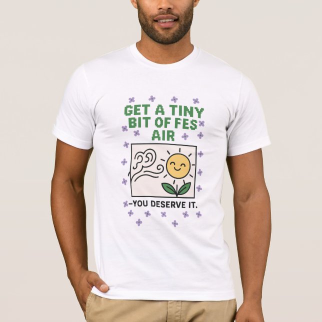 Get a Tiny Bit of Fresh Air Quote Art T-Shirt (Front)