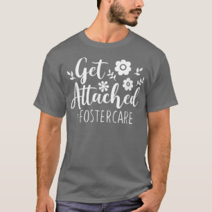 Get Attached Foster Care Foster Mum and Dad, Paren T-Shirt