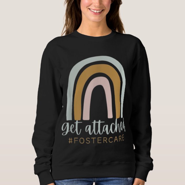 Get Attached Foster Care Gotcha Day Mum Biological Sweatshirt (Front)