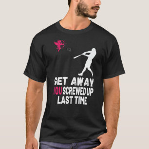 Get Away Cupid You Screwed Up Last Time Beseball P T-Shirt