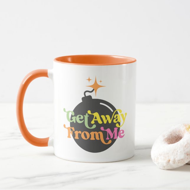 Get Away From Me Bomb Funny Snarky Quote Colourful Mug (With Donut)